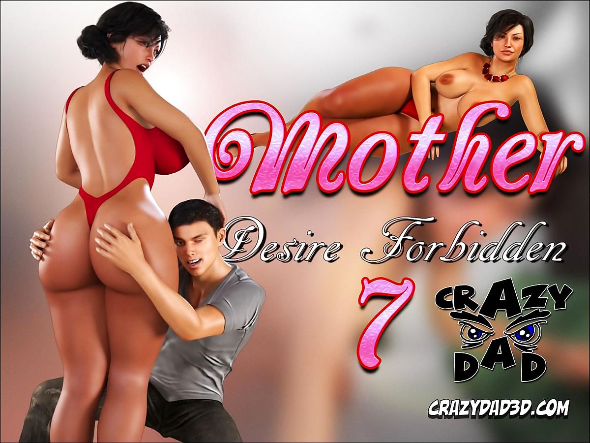 CrazyDad3D- Mother, Desire Forbidden 7 page 1